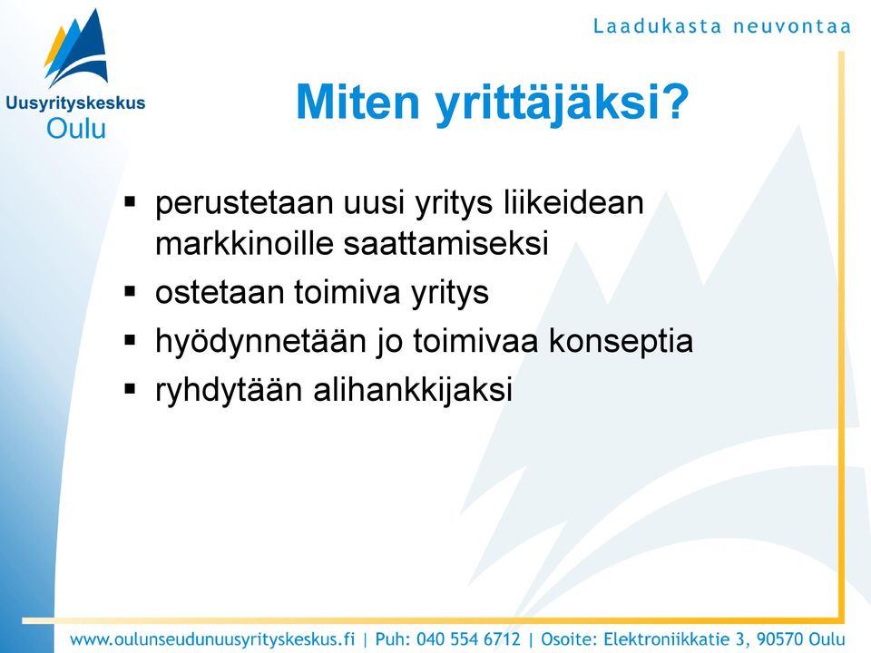 markkinoille saattamiseksi ostetaan