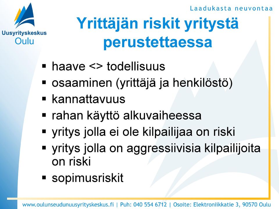 alkuvaiheessa yritys jolla ei ole kilpailijaa on riski yritys