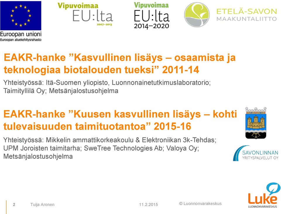 lisäys kohti tulevaisuuden taimituotantoa 2015-16 Yhteistyössä: Mikkelin ammattikorkeakoulu & Elektroniikan