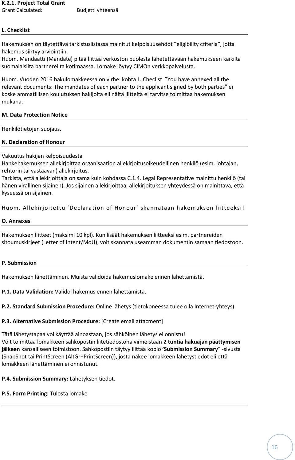 Vuoden 2016 hakulomakkeessa on virhe: kohta L.