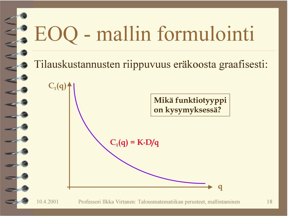 funktiotyyppi on kysymyksessä? C 1 () K D/ 10.4.