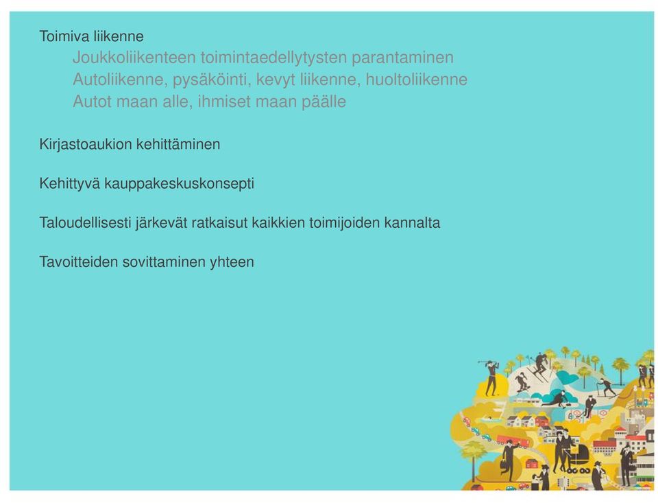 ihmiset maan päälle Kirjastoaukion kehittäminen Kehittyvä kauppakeskuskonsepti