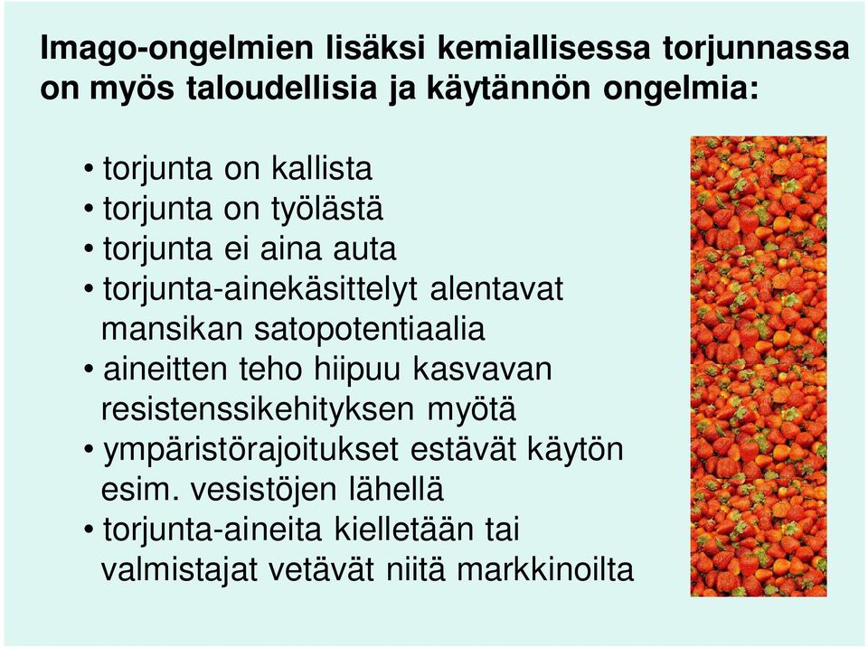 mansikan satopotentiaalia aineitten teho hiipuu kasvavan resistenssikehityksen myötä