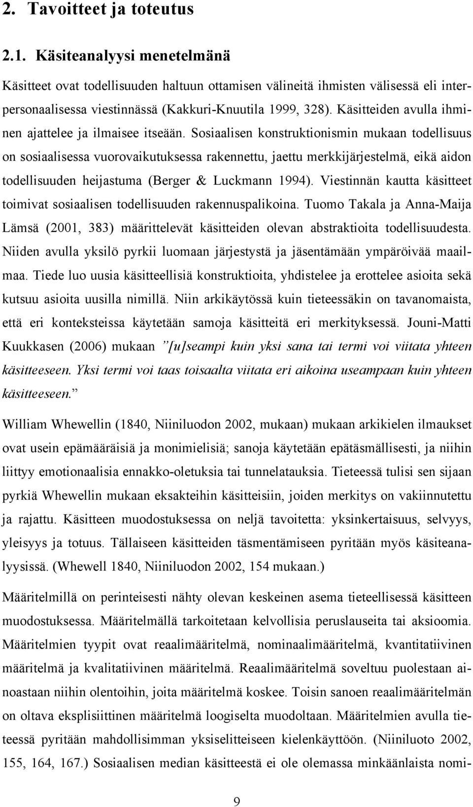 Käsitteiden avulla ihminen ajattelee ja ilmaisee itseään.