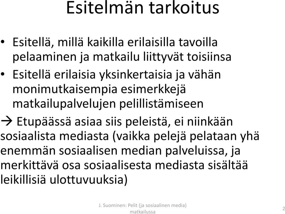 pelillistämiseen Etupäässä asiaa siis peleistä, ei niinkään sosiaalista mediasta (vaikka pelejä pelataan