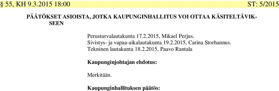 KÄSITELTÄVIK- SEEN Perusturvalautakunta 17.2.2015, Mikael Perjus.