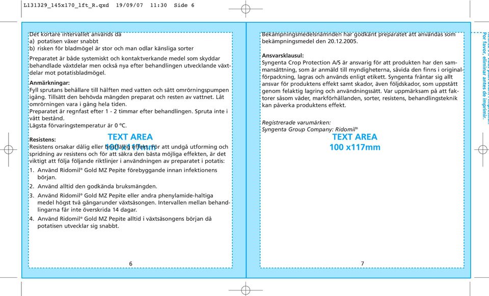 medel som skyddar behandlade växtdelar men också nya efter behandlingen utvecklande växtdelar mot potatisbladmögel.