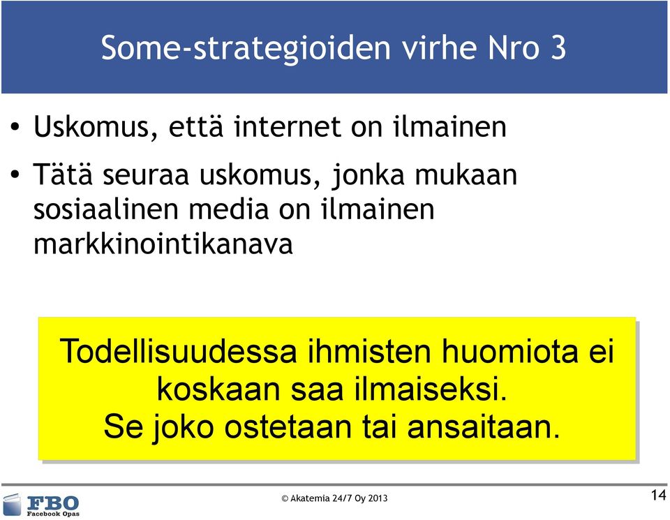 markkinointikanava Todellisuudessa ihmisten huomiota ei koskaan