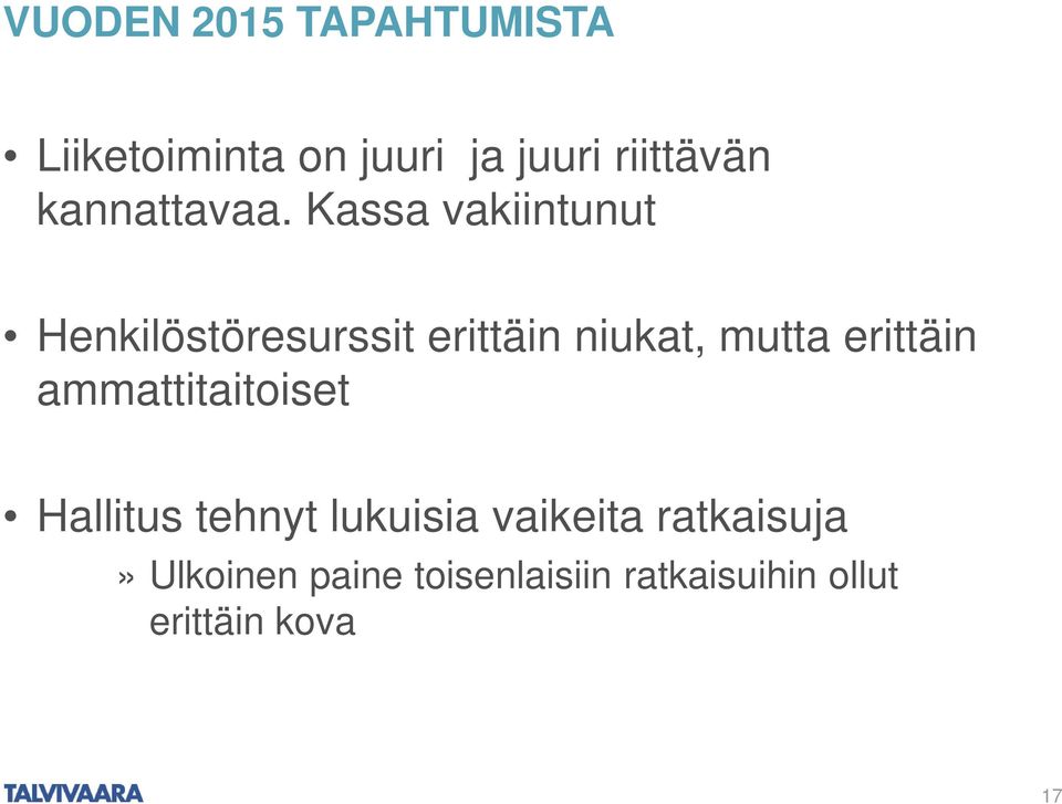 Kassa vakiintunut Henkilöstöresurssit erittäin niukat, mutta erittäin