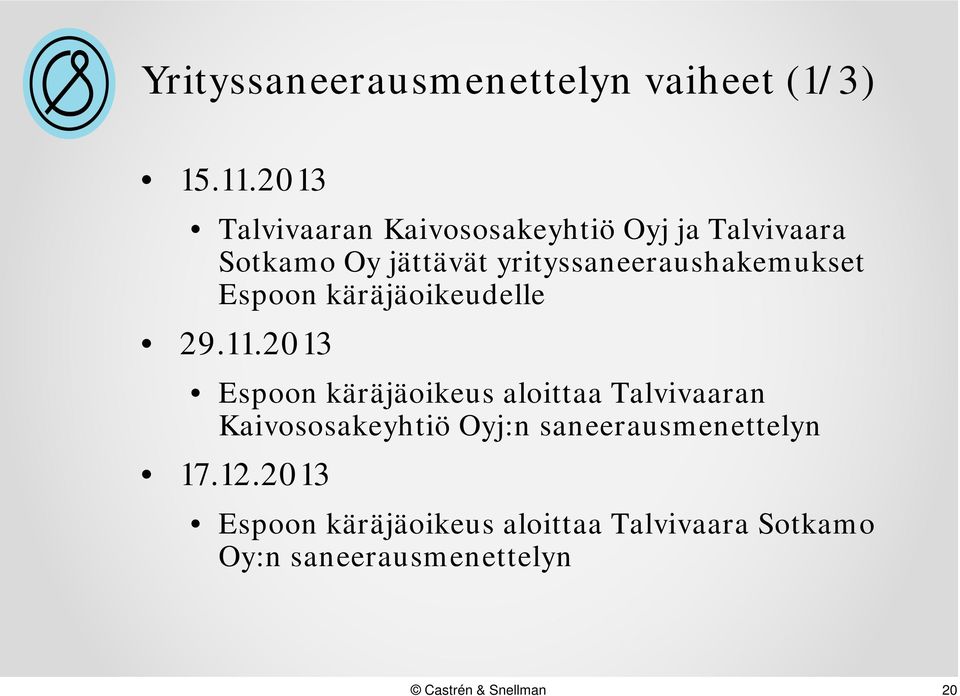 yrityssaneeraushakemukset Espoon käräjäoikeudelle 29.11.