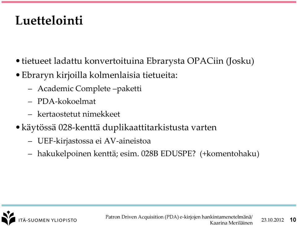 kertaostetut nimekkeet käytössä 028-kenttä duplikaattitarkistusta varten