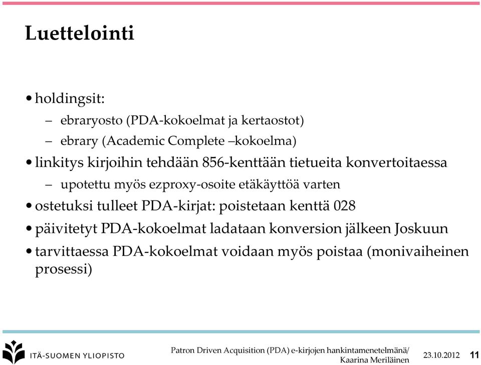 ezproxy-osoite etäkäyttöä varten ostetuksi tulleet PDA-kirjat: poistetaan kenttä 028 päivitetyt