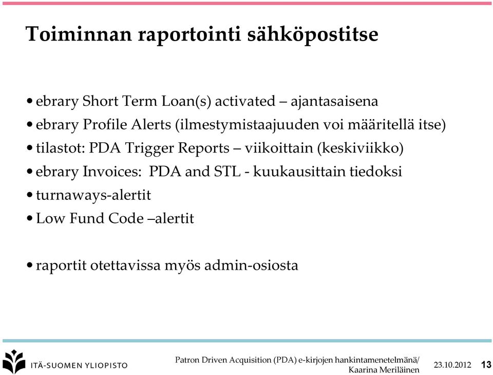 Reports viikoittain (keskiviikko) ebrary Invoices: PDA and STL - kuukausittain