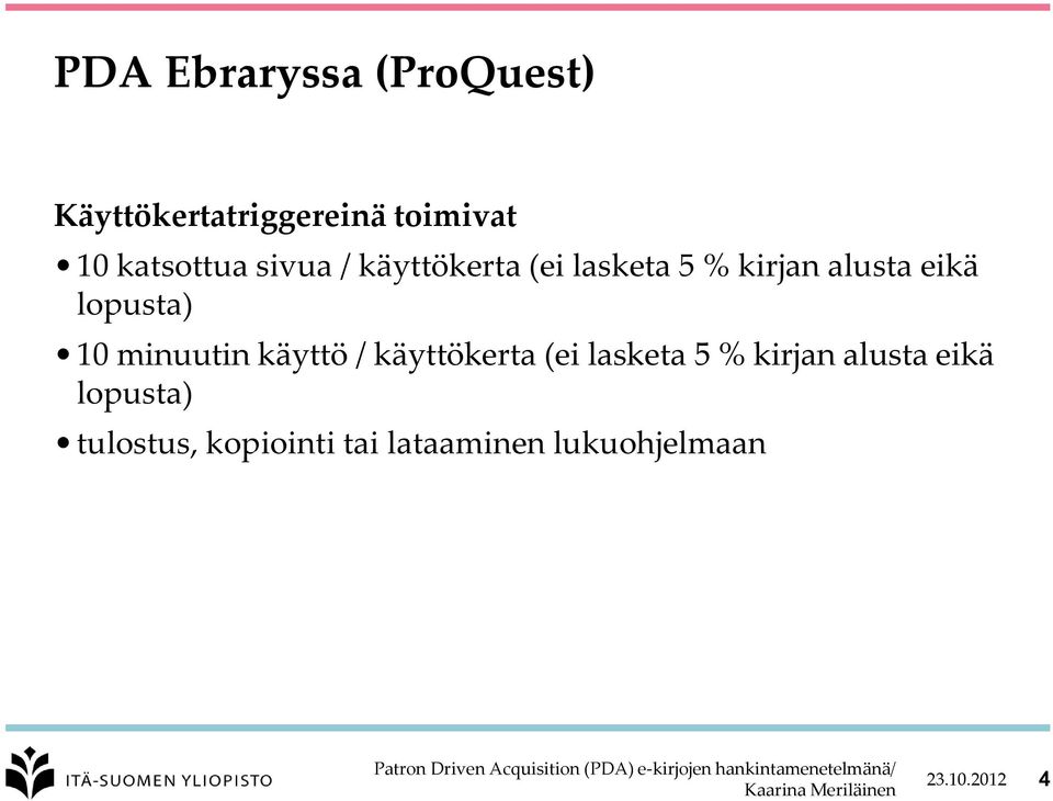 lopusta) 10 minuutin käyttö / käyttökerta (ei lasketa 5 % kirjan