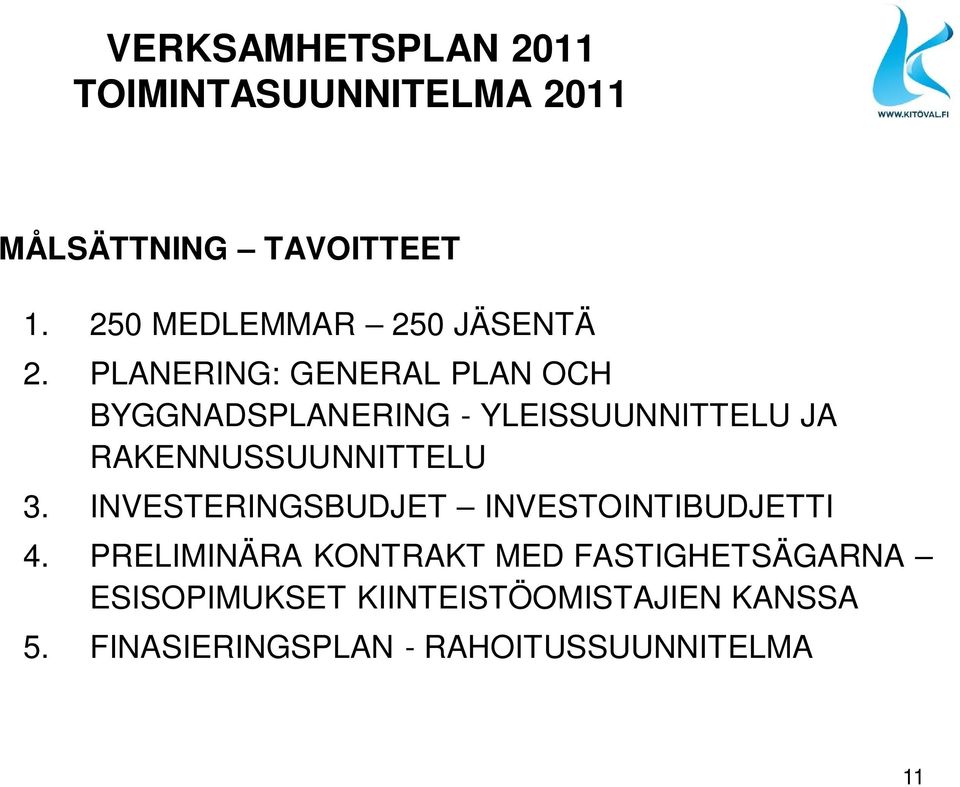 PLANERING: GENERAL PLAN OCH BYGGNADSPLANERING - YLEISSUUNNITTELU JA RAKENNUSSUUNNITTELU 3.