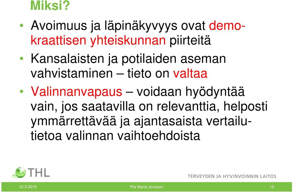 Kansalaisten ja potilaiden aseman vahvistaminen tieto on valtaa Valinnanvapaus