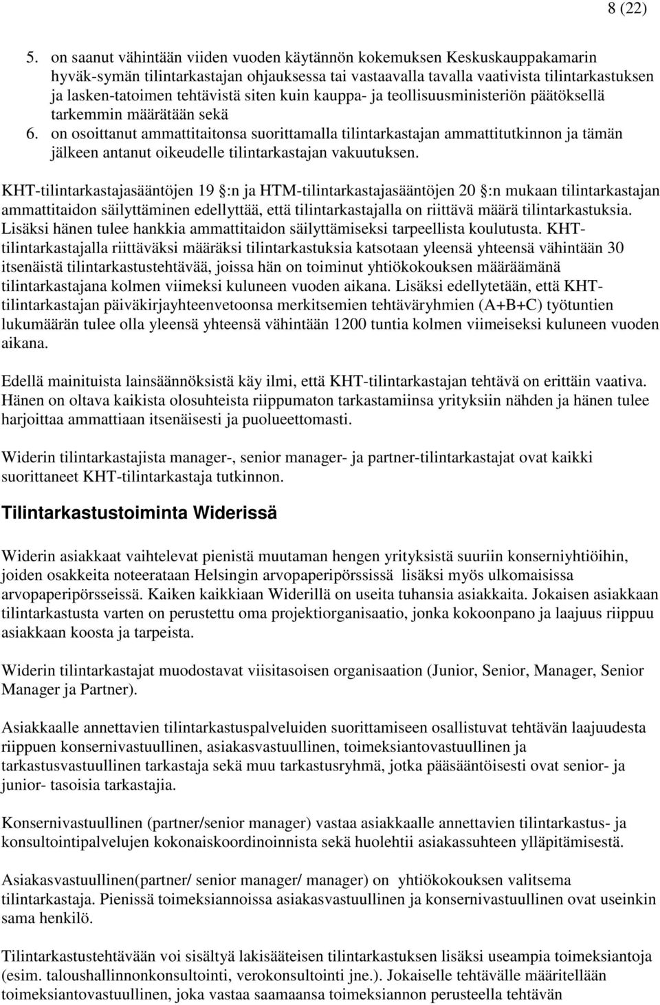 siten kuin kauppa- ja teollisuusministeriön päätöksellä tarkemmin määrätään sekä 6.