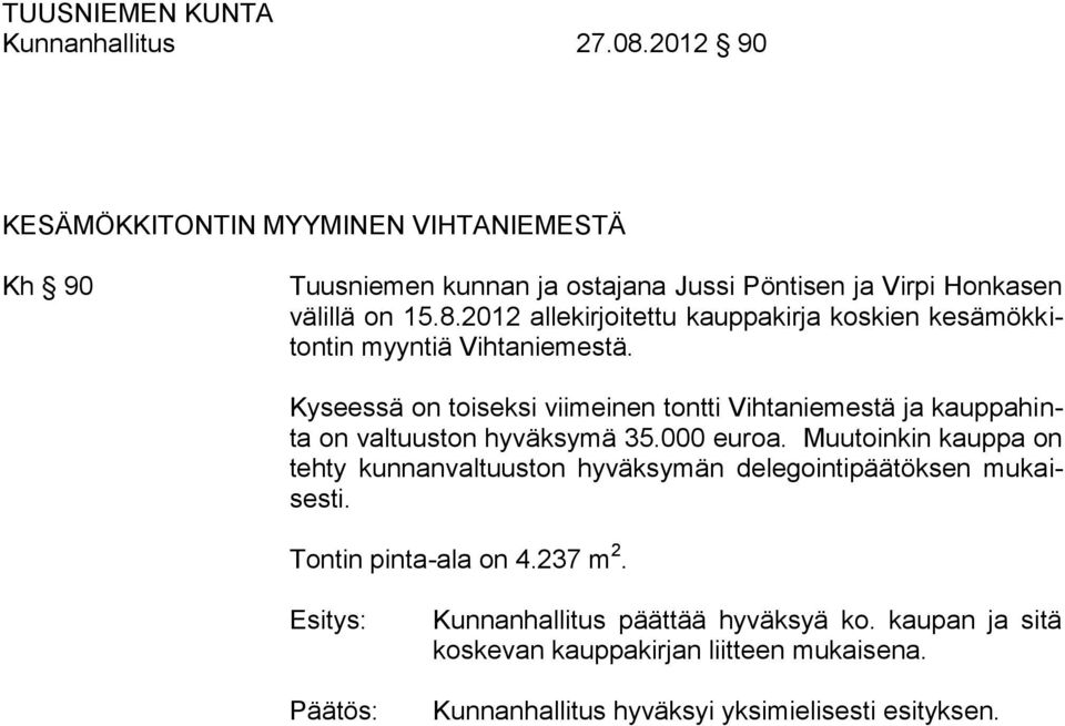 2012 allekirjoitettu kauppakirja koskien kesämökkitontin myyntiä Vihtaniemestä.