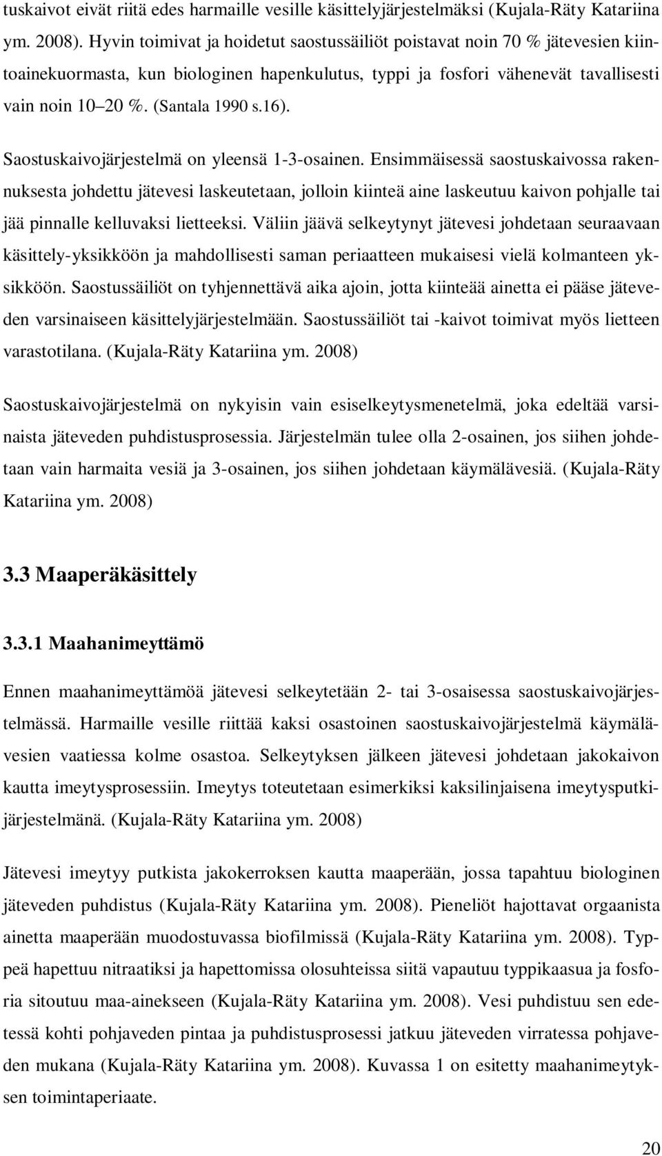 16). Saostuskaivojärjestelmä on yleensä 1-3-osainen.