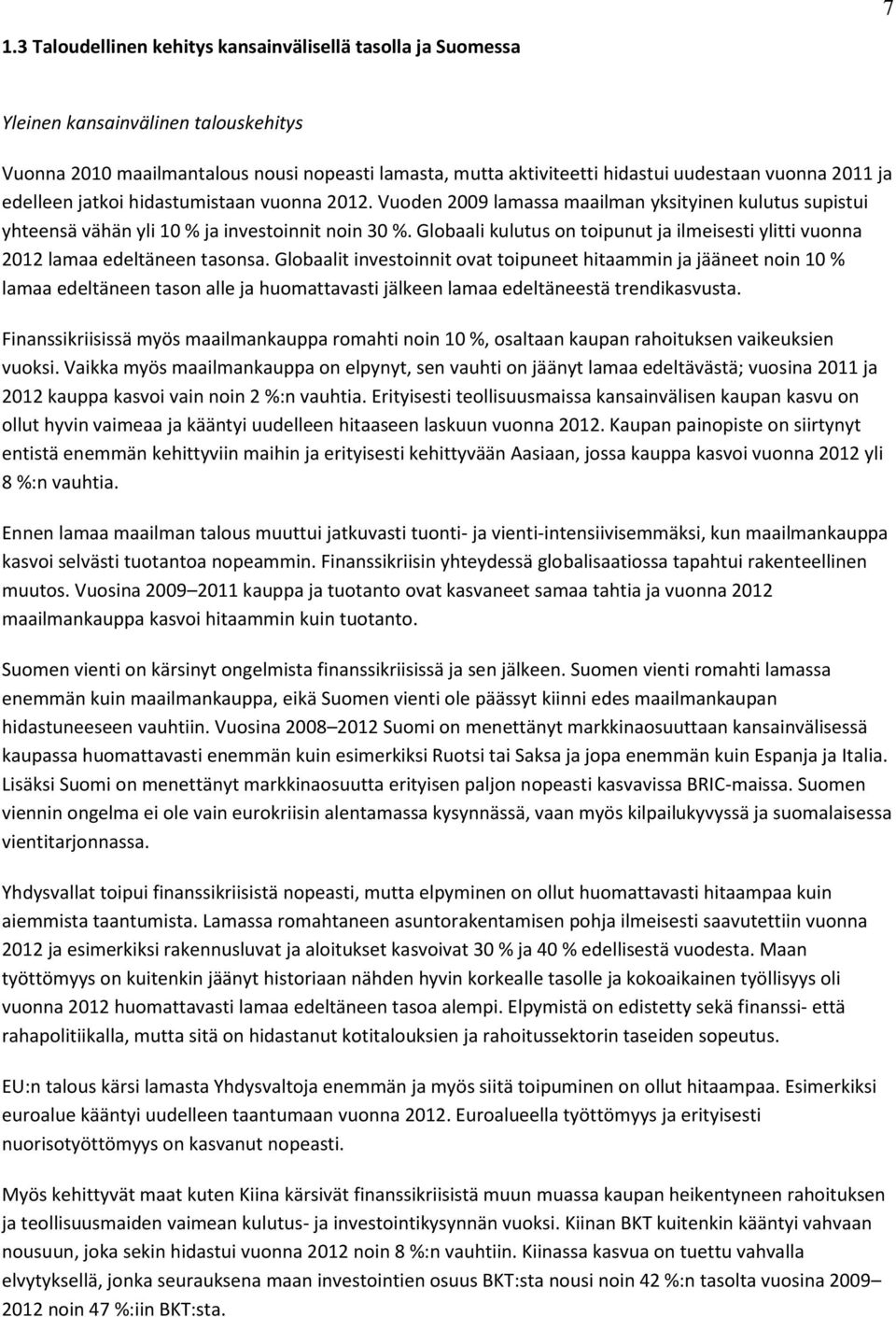 Globaali kulutus on toipunut ja ilmeisesti ylitti vuonna 2012 lamaa edeltäneen tasonsa.