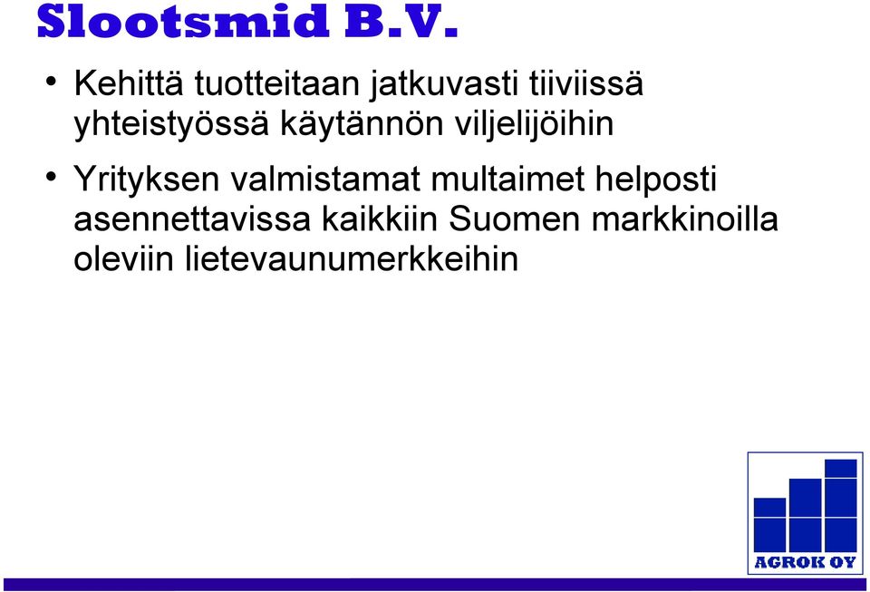 yhteistyössä käytännön viljelijöihin Yrityksen