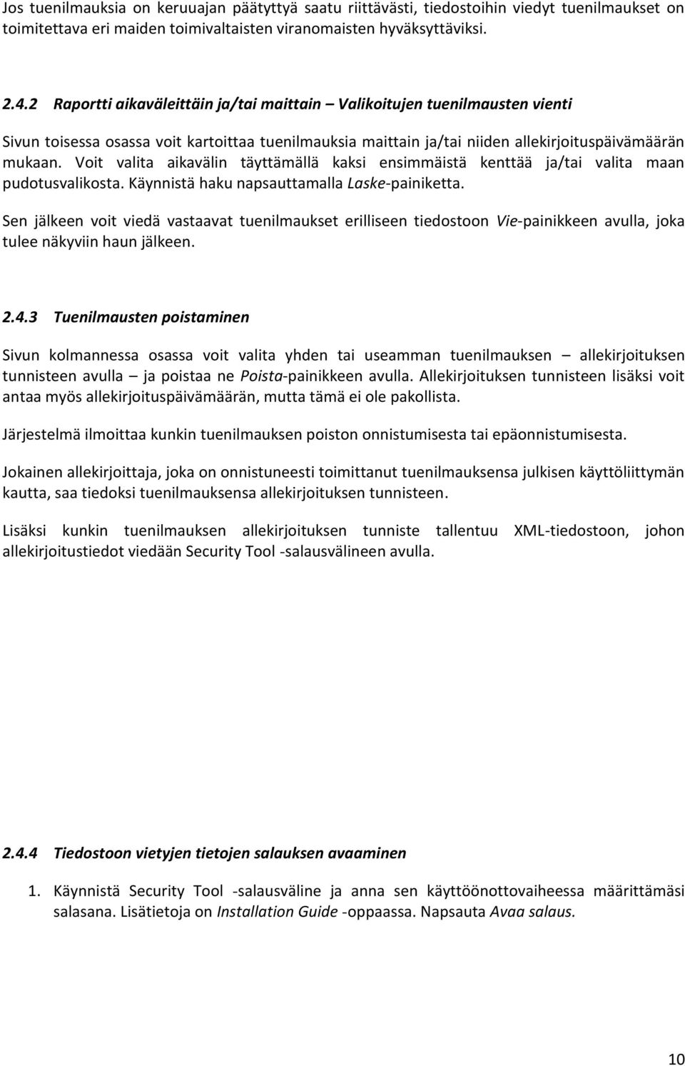 Voit valita aikavälin täyttämällä kaksi ensimmäistä kenttää ja/tai valita maan pudotusvalikosta. Käynnistä haku napsauttamalla Laske-painiketta.