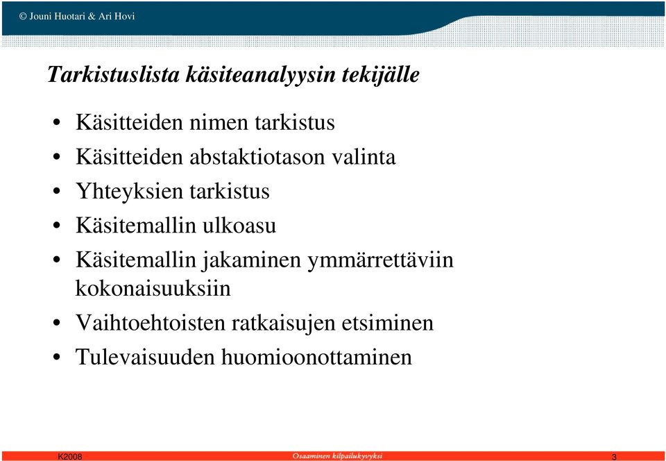 ulkoasu Käsitemallin jakaminen ymmärrettäviin kokonaisuuksiin