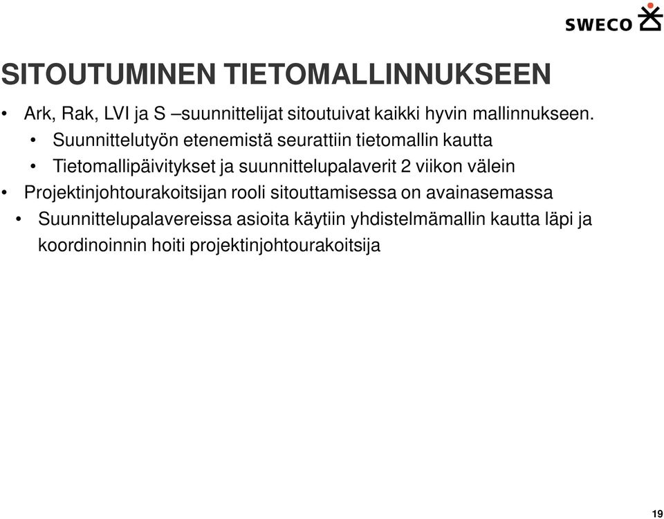 Suunnittelutyön etenemistä seurattiin tietomallin kautta Tietomallipäivitykset ja suunnittelupalaverit