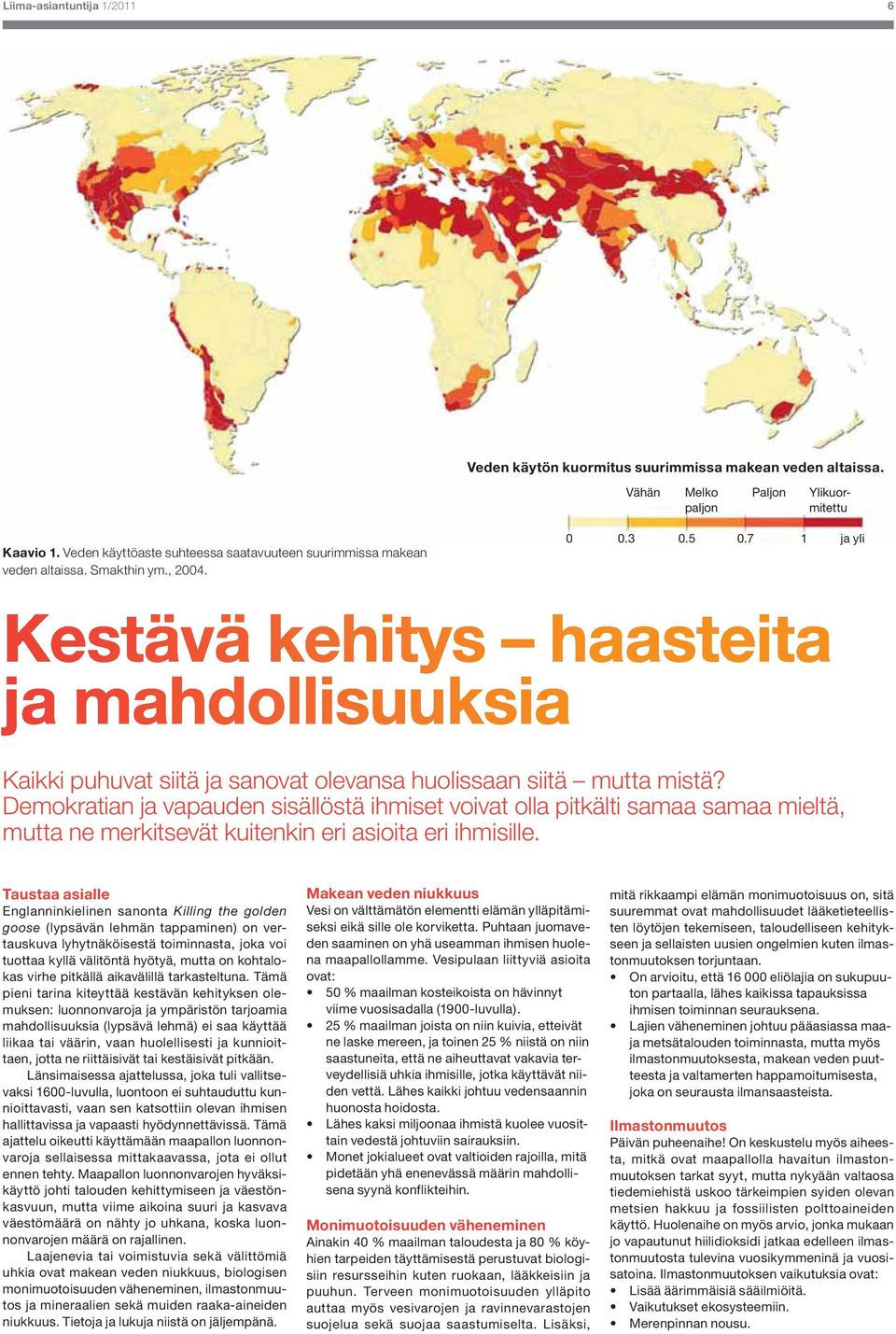 Demokratian ja vapauden sisällöstä ihmiset voivat olla pitkälti samaa samaa mieltä, mutta ne merkitsevät kuitenkin eri asioita eri ihmisille.