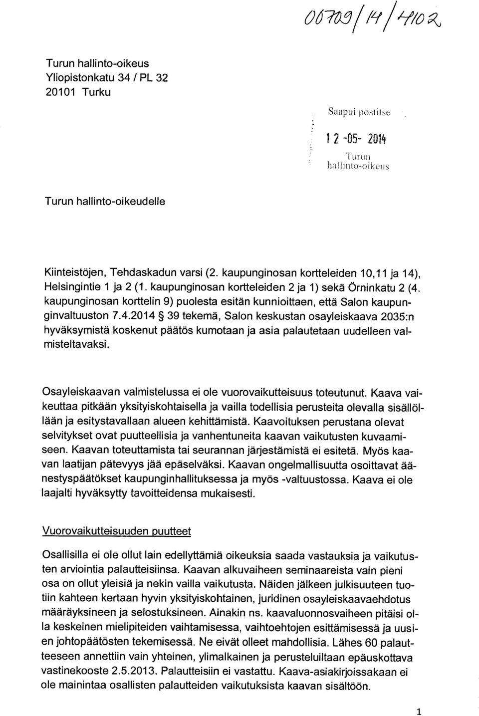 kaupunginosan korttelin 9) puolesta esitän kunnioittaen, että Salon kaupunginvaltuuston 7.4.