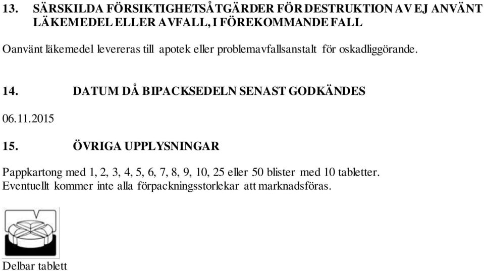 DATUM DÅ BIPACKSEDELN SENAST GODKÄNDES 06.11.2015 15.