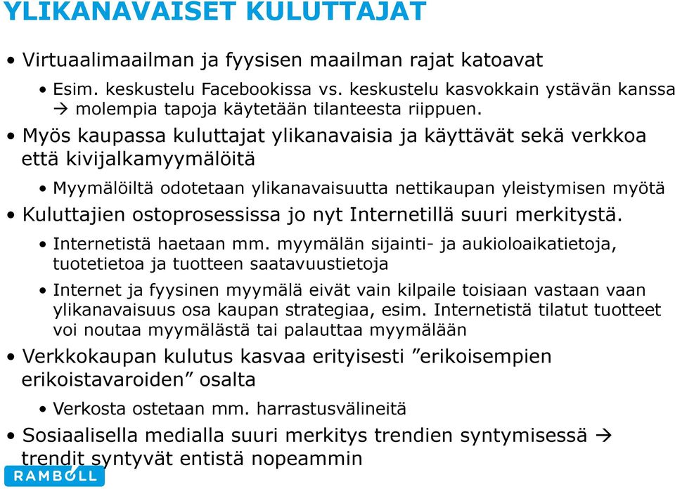 Internetillä suuri merkitystä. Internetistä haetaan mm.