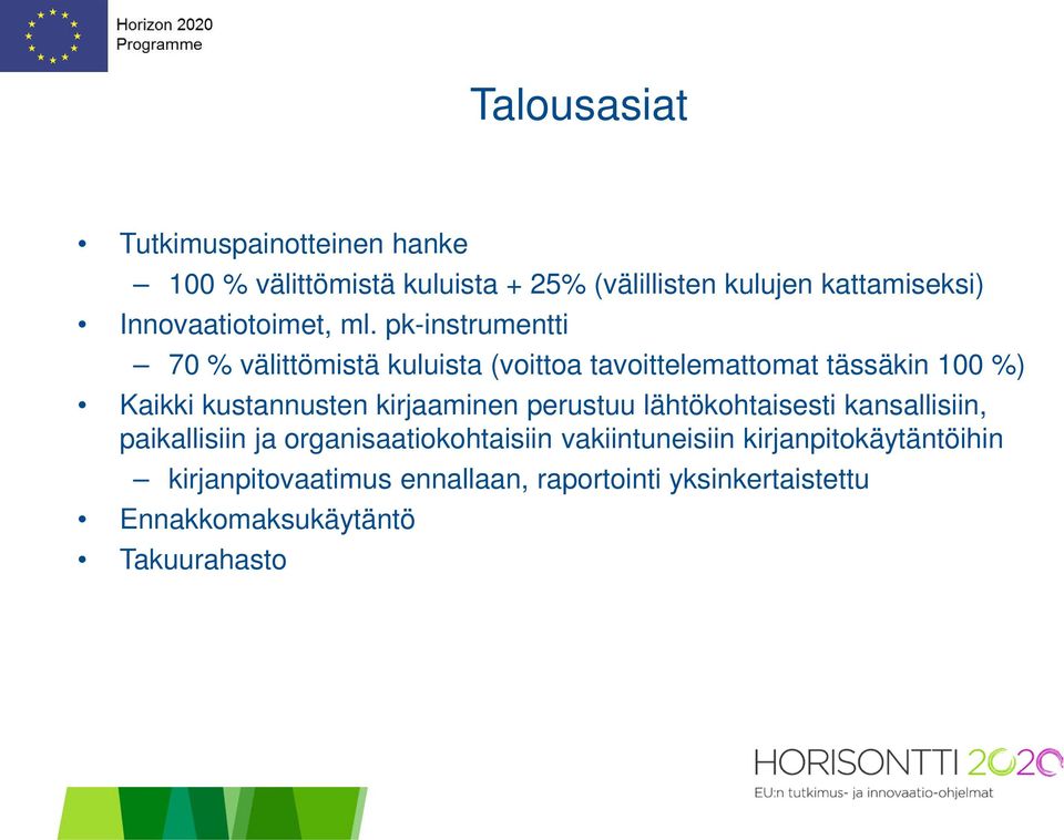 pk-instrumentti 70 % välittömistä kuluista (voittoa tavoittelemattomat tässäkin 100 %) Kaikki kustannusten