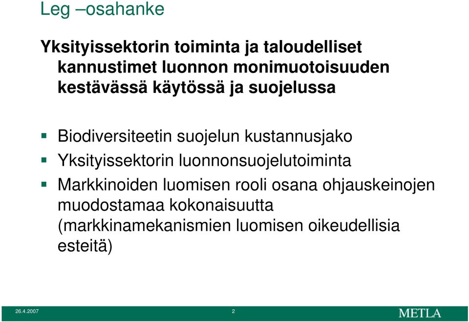 kustannusjako Yksityissektorin luonnonsuojelutoiminta Markkinoiden luomisen rooli