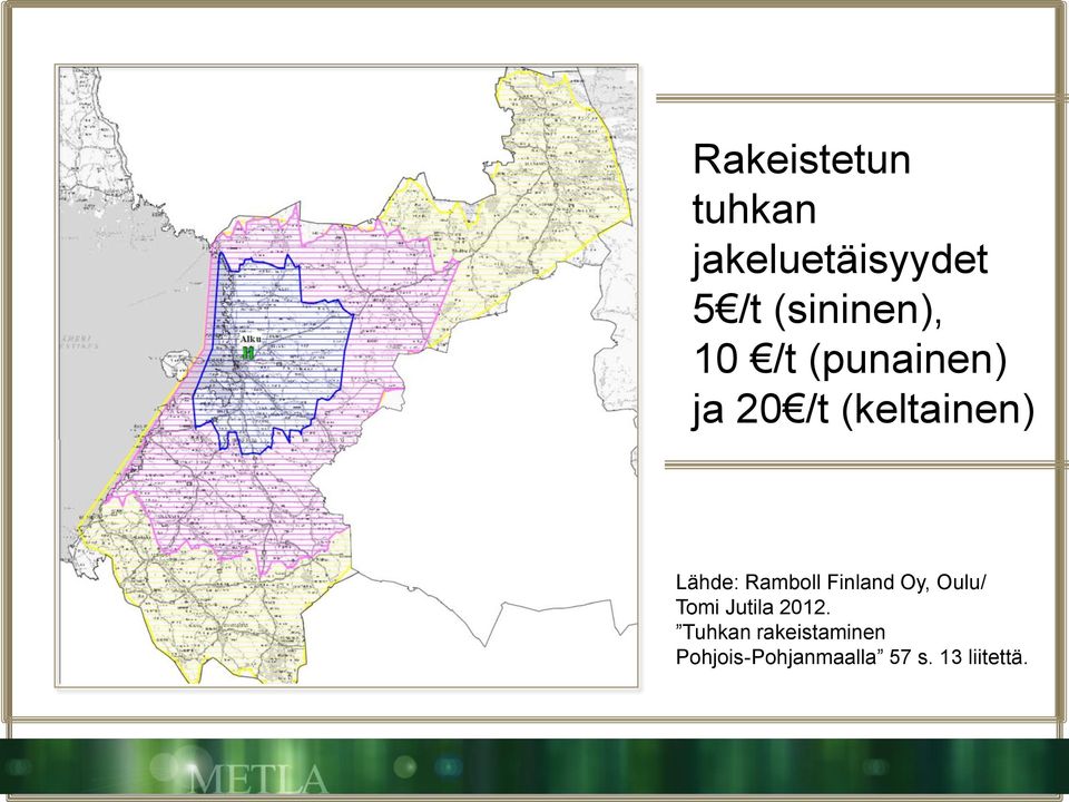 Lähde: Ramboll Finland Oy, Oulu/ Tomi Jutila 2012.