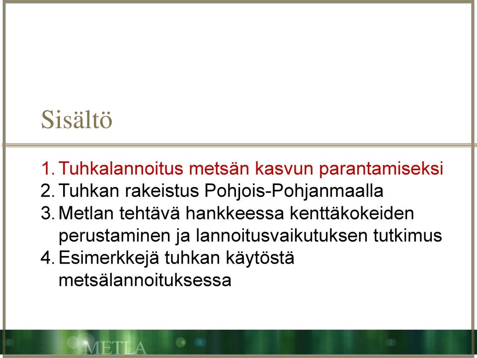 Metlan tehtävä hankkeessa kenttäkokeiden perustaminen ja