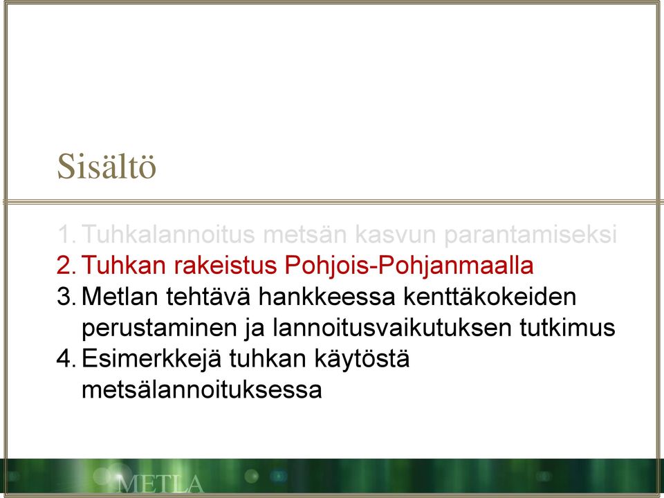 Metlan tehtävä hankkeessa kenttäkokeiden perustaminen ja