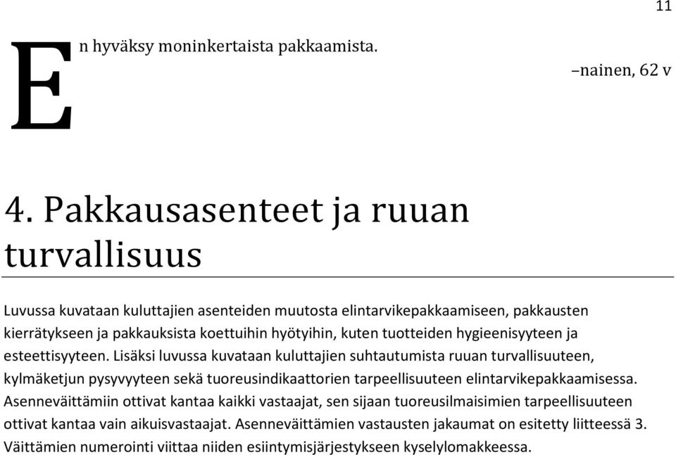 tuotteiden hygieenisyyteen ja esteettisyyteen.