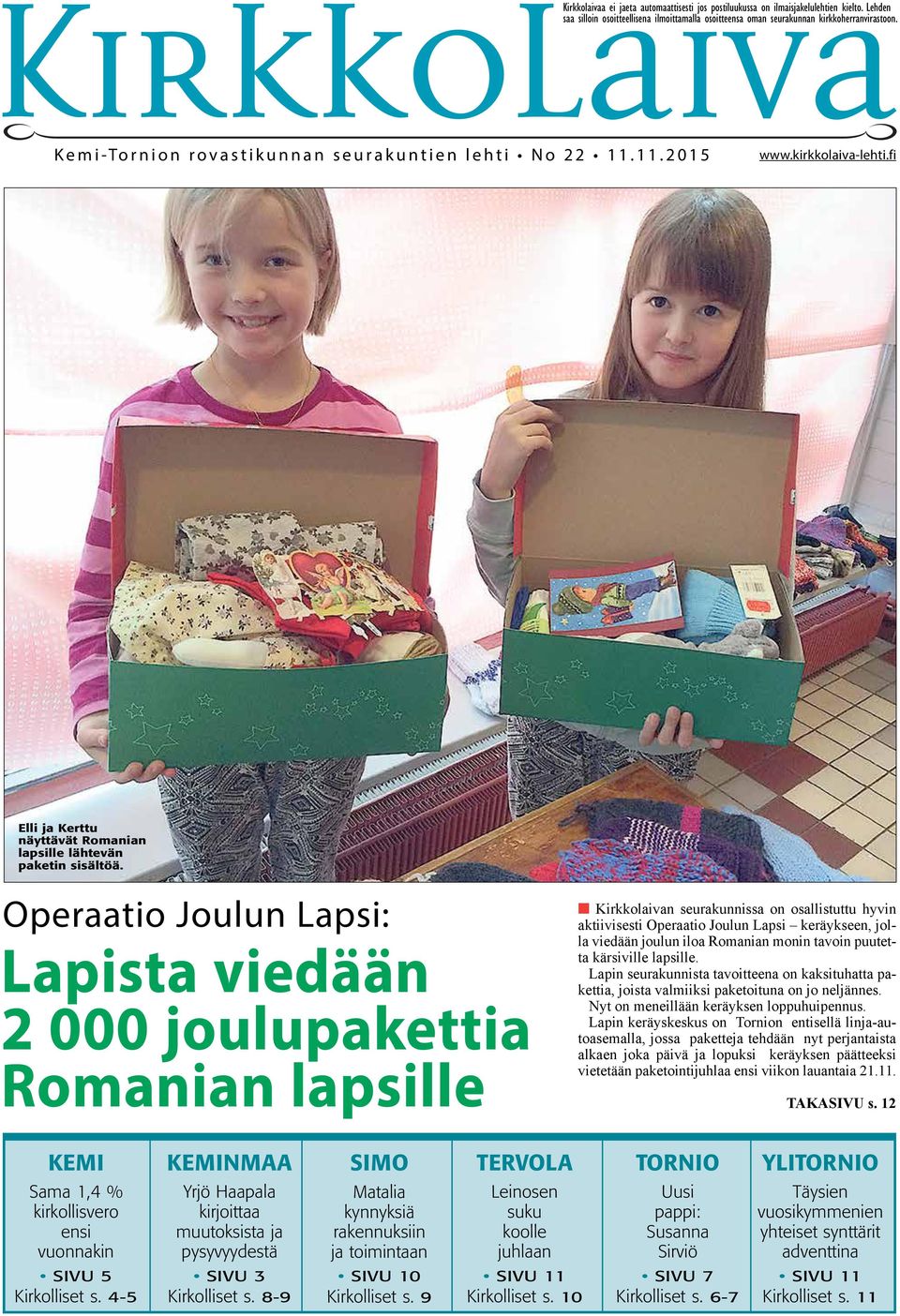 Operaatio Joulun Lapsi: Lapista viedään 2 000 joulupakettia Romanian lapsille n Kirkkolaivan seurakunnissa on osallistuttu hyvin aktiivisesti Operaatio Joulun Lapsi keräykseen, jolla viedään joulun