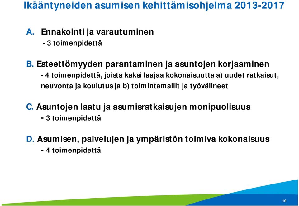 uudet ratkaisut, neuvonta ja koulutus ja b) toimintamallit ja työvälineet C.