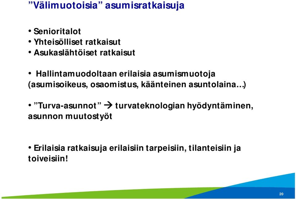 (asumisoikeus, osaomistus, käänteinen asuntolaina ) Turva-asunnot