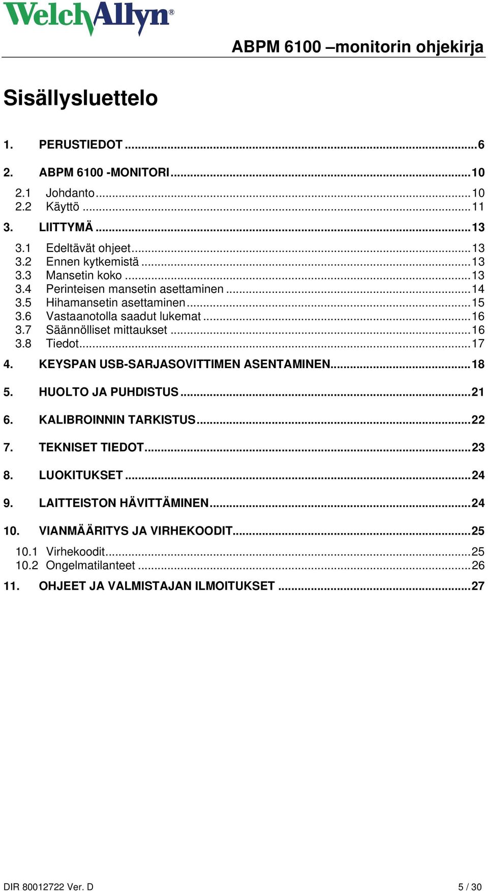 KEYSPAN USB-SARJASOVITTIMEN ASENTAMINEN...18 5. HUOLTO JA PUHDISTUS...21 6. KALIBROINNIN TARKISTUS...22 7. TEKNISET TIEDOT...23 8. LUOKITUKSET...24 9.