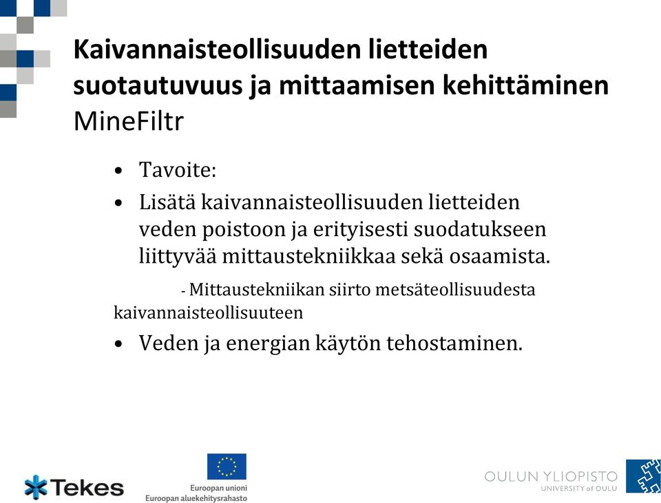 erityisesti suodatukseen liittyvää mittaustekniikkaa sekä osaamista.