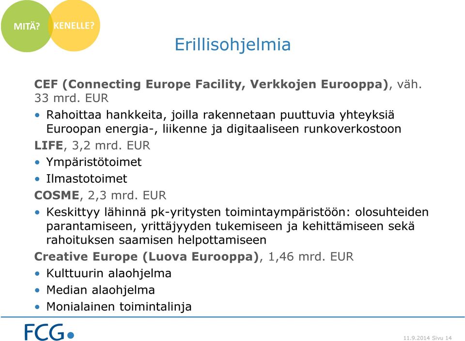 EUR Ympäristötoimet Ilmastotoimet COSME, 2,3 mrd.