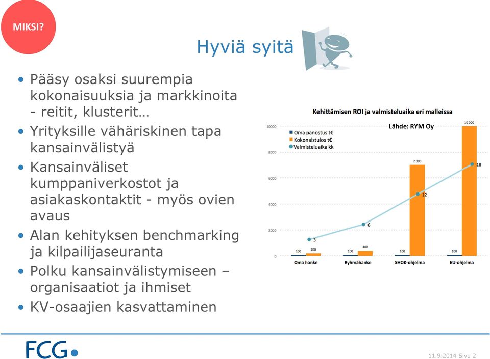 Yrityksille vähäriskinen tapa kansainvälistyä Kansainväliset kumppaniverkostot ja