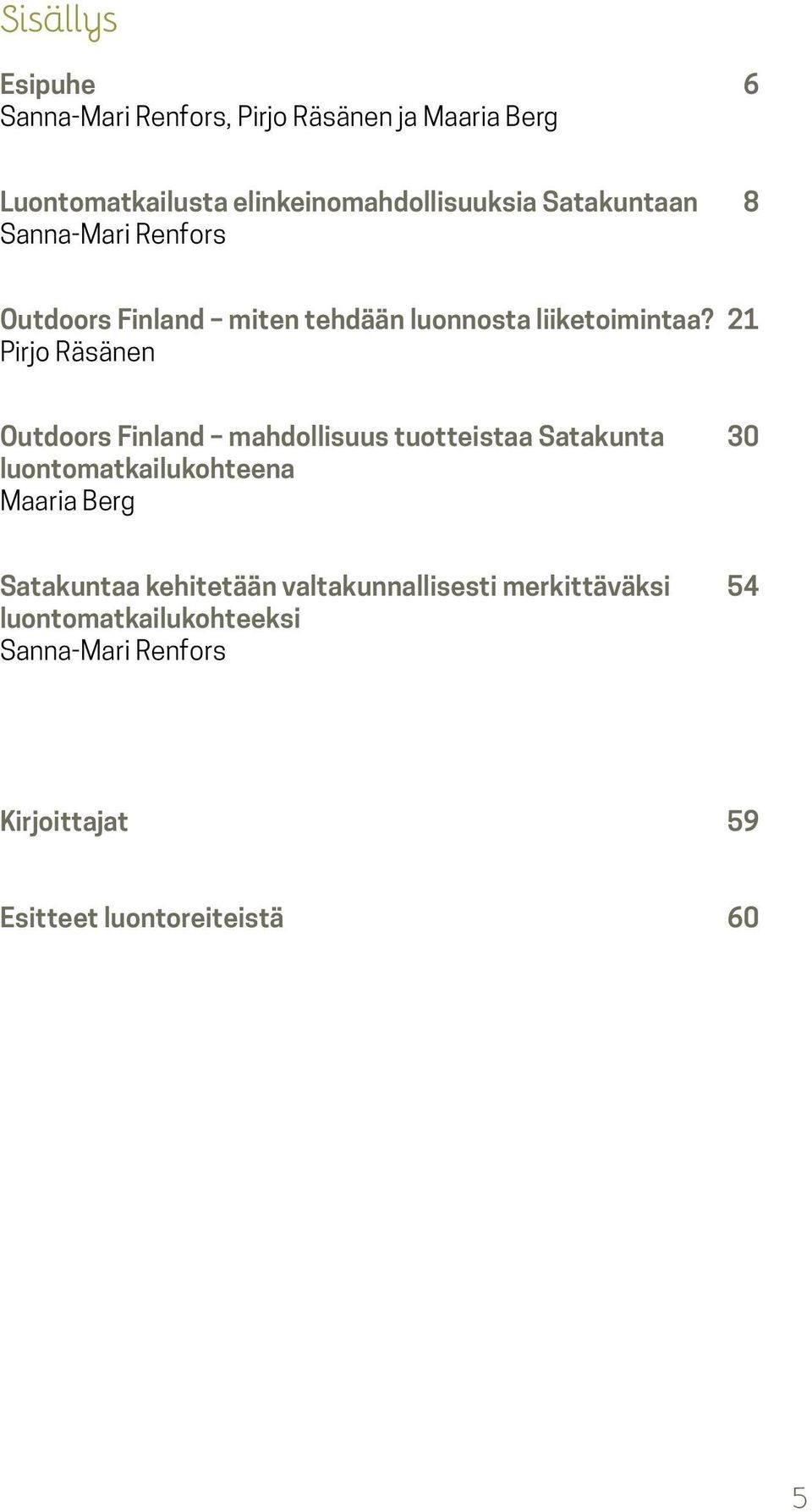 21 Pirjo Räsänen Outdoors Finland mahdollisuus tuotteistaa Satakunta 30 luontomatkailukohteena Maaria Berg