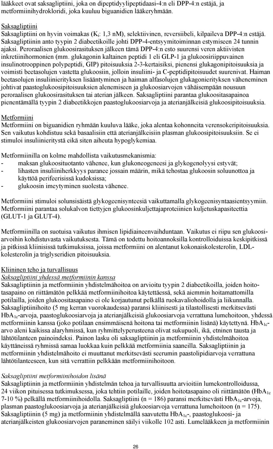 Saksagliptiinin anto tyypin 2 diabeetikoille johti DPP-4-entsyymitoiminnan estymiseen 24 tunnin ajaksi.