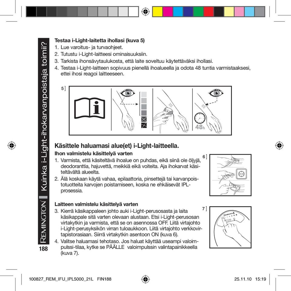 5 ] 48h Käsittele haluamasi alue(et) i-light-laitteella. Ihon valmistelu käsittelyä varten 1.