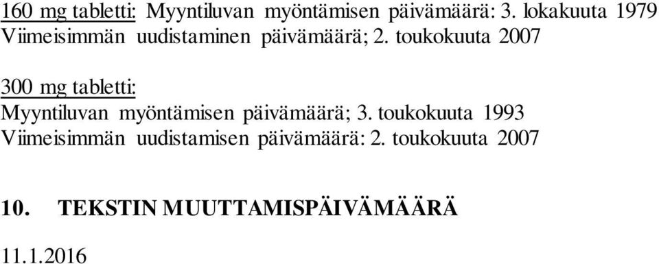 toukokuuta 2007 300 mg tabletti: Myyntiluvan myöntämisen päivämäärä; 3.