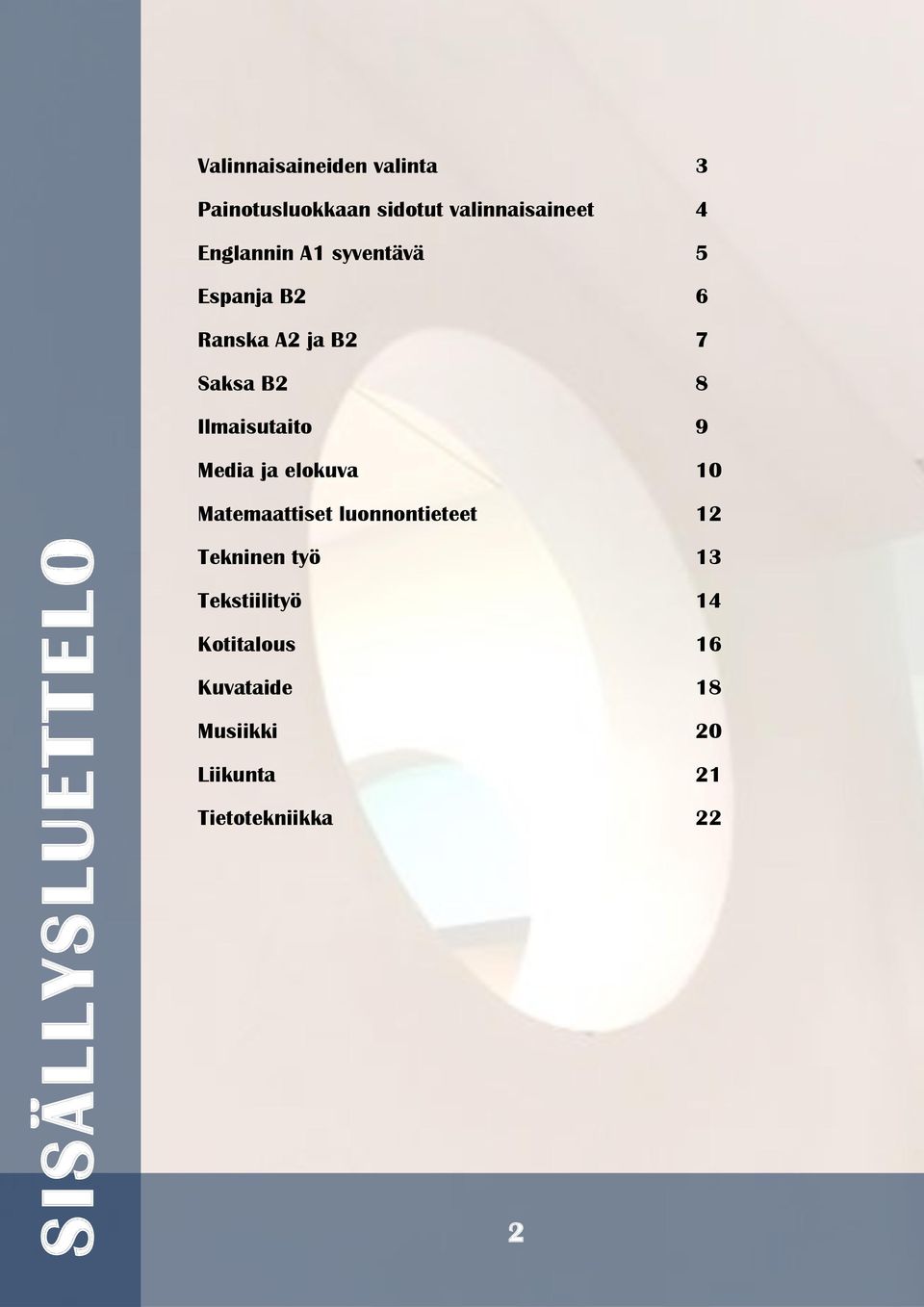 elokuva 10 Matemaattiset luonnontieteet 12 SISÄLLYSLUETTELO Tekninen työ 13